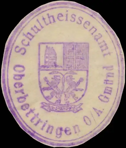 Schultheissenamt Oberbettringen OA. Gmünd