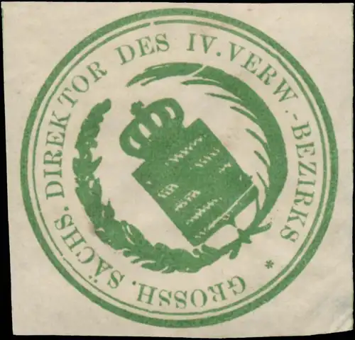 Grossh. Sächs. Direktor des IV. Verwaltungsbezirks