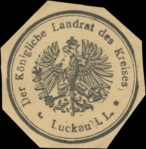 Der K. Landrat des Kreises Luckau in der Lausitz