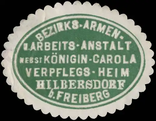 Bezirks-Armen- & Arbeitsanstalt Hilbersdorf bei Freiberg