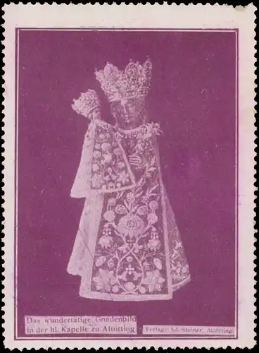 Das wundertÃ¤tige Gnadenbild in der hl Kapelle von AltÃ¶tting