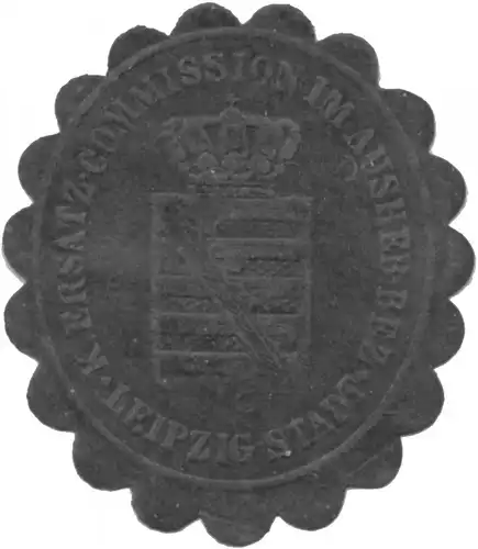 K. Ersatz-Commission im Aushebungsbezirk Leipzig Stadt