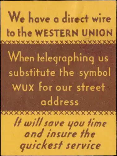 We have a direct wire to the Western Union
