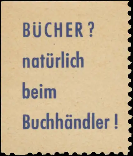 Bücher natürlich beim Buchhändler!