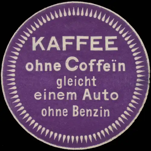 Kaffee ohne Coffein gleicht einem Auto ohne Benzin