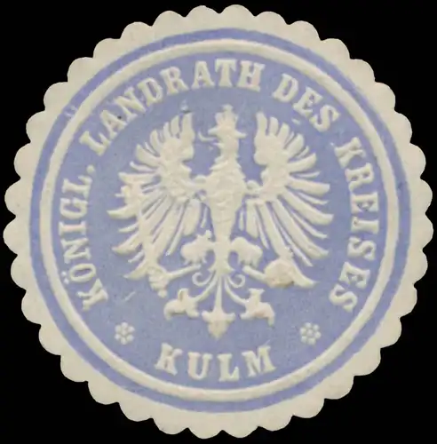 K. Landrath des Kreises Kulm (WestpreuÃen)