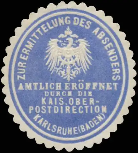 Zur Ermittlung des Absenders amtlich erÃ¶ffnet durch die K. Oberpostdirection Karlsruhe (Baden)