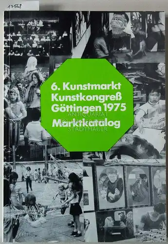 6. Kunstmarkt Göttingen, 19.-22. Juni 1975 - Marktkatalog. Kulturverwaltung der Stadt Göttingen. 