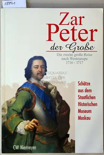 Alfter, Dieter (Hrsg.): Zar Peter der Große: Die zweite große Reise nach Westeuropa 1716-1717. Auf europäischer Bühne. 