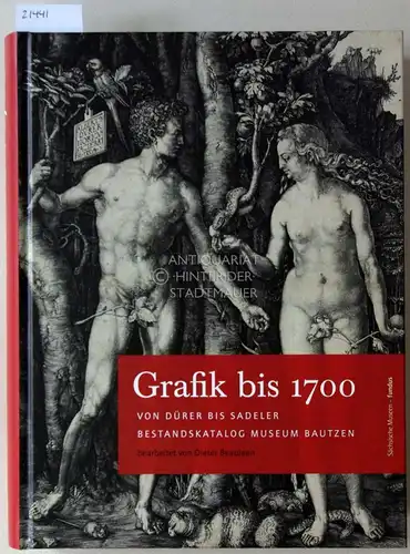Beaujean, Dieter (Bearb.): Grafik bis 1700. Von Dürer bis Sadeler. Bestandskatalog Museum Bautzen. [= Sächsische Museen, fundus 6] Hrsg. v. Ophelia Rehor u. Katja Margarethe Mieth. 