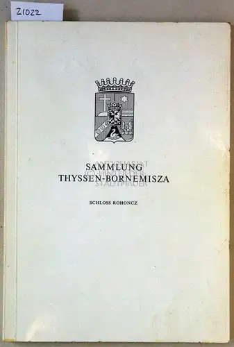 Berkes, A. S: Sammlung Thyssen-Bornemisza. Schloss Rohoncz. [kurzgefasster Katalog der Sammlung]. 