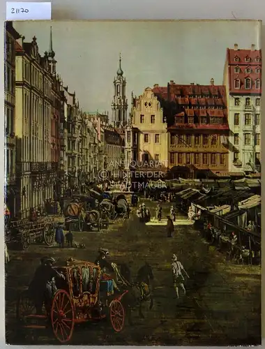 Bernardo Bellotto, genannt Canaletto in Dresden und Warschau. 