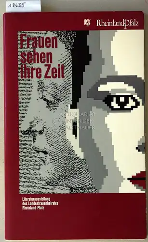 Böhmer, Maria (Red.): Frauen sehen ihre Zeit Katalog zur Literaturausstellung d. Landesfrauenbeirates Rheinland-Pfalz, Mainz 1984. Hrsg. Ministerium für Soziales, Gesundheit u. Umwelt Rheinland-Pfalz. 