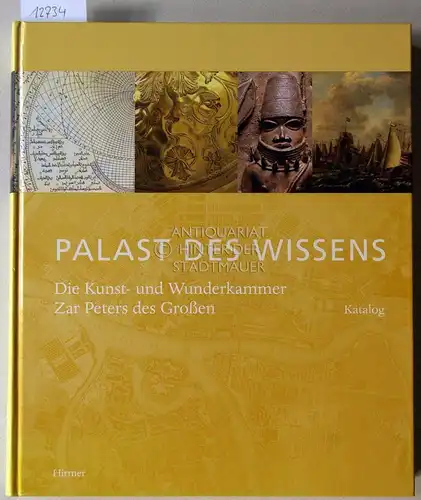 Buberl, Brigitte (Hrsg.) und Michael (Hrsg.) Dückershoff: Palast des Wissens. Die Kunst- und Wunderkammer Zar Peters des Großen. Band 1: Katalog. 