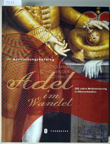 Bumiller, Casimir (Hrsg.) und Gritt Augustin: Adel im Wandel. 200 Jahre Mediatisierung in Oberschwaben. (3 Bde.: Ausstellungskatalog; Oberschwaben von der frühen Neuzeit bis zur Gegenwart, Bd. 1 u. Bd. 2). 