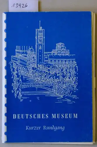 Deutsches Museum - Von Meisterwerken der Naturwissenschaft und Technik, München. Kurzer Rundgang durch die Sammlungen. 