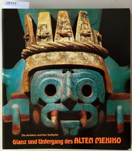 Eggebrecht, Arne (Hrsg.): Die Azteken und ihre Vorläufer. Glanz und Untergang des Alten Mexiko. (2 Bde., Textband u. Katalogband). 
