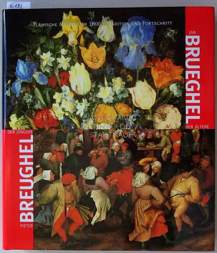 Ertz, Klaus (Red.) und Christa (Red.) Nitze-Ertz: Breughel - Brueghel: Pieter Breughel der Jüngere - Jan Brueghel der Ältere. Flämische Malerei um 1600 - Tradition und Fortschritt. 