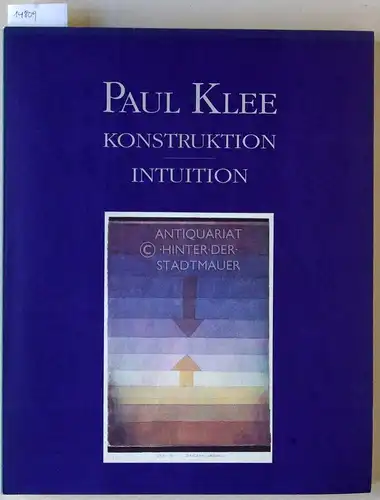 Fath, Manfred und Hans-Jürgen Buderer: Paul Klee: Konstruktion - Intuition. 