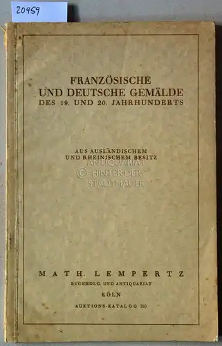 Französische und deutsche Gemälde des 19. und 20. Jahrhunderts aus ausländischem und rheinischem Besitz. [= 310 Math. Lempertz`sche Kunst-Versteigerung]. 