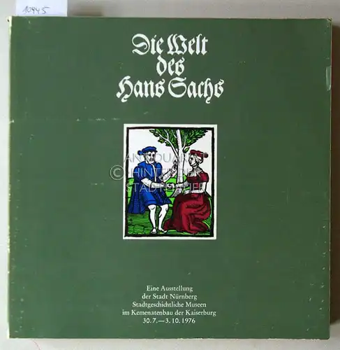 Freitag-Stadler, Renate (Mitwirkender): Die Welt des Hans Sachs. 400 Holzschnitte d. 16. Jh. [= Ausstellungskataloge der Stadtgeschichtlichen Museen Nürnberg ; Nr. 10] Hrsg. von den Stadtgeschichtlichen Museen. 