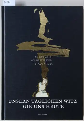Frenz (Hrsg.), Achim: Unsern täglichen Witz gib uns heute. Alles zum Thema Kommunikationsschblierigkeiten zwischen Mensch und Gott. Mit vielen Bildern und Texten v. F. W. Bernstein. 