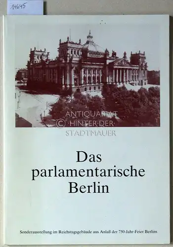 Gall, Lothar und Dieter Hein: Das parlamentarische Berlin. 