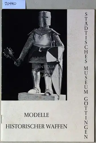Gindler, Paul: Modelle historischer Waffen. 