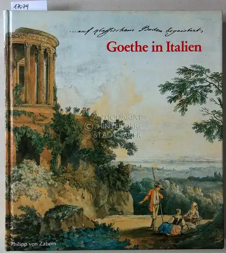 Göres, Jörn (Hrsg.): Goethe in Italien. Eine Ausstellung des Goethe-Museums Düsseldorf, Anton-und-Katharina-Kippenberg-Stiftung. Veranstaltet v. Arbeitskreis Selbständiger Kultur-Institute. 