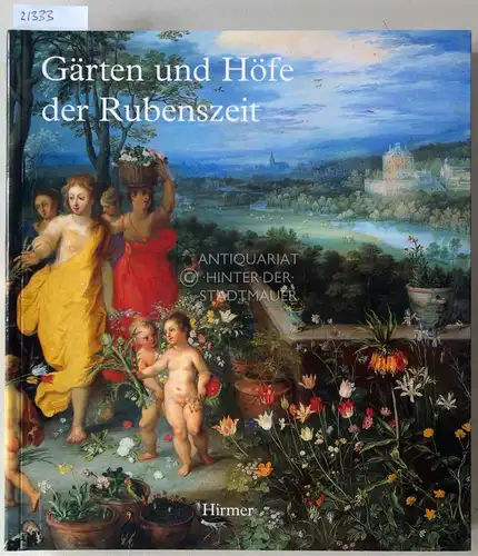 Härting (Hrsg.), Ursula: Gärten und Höfe der Rubenszeit im Spiegel der Malerfamilie Brueghel und der Künstler um Peter Paul Rubens. Unter Mitarb. v. Thomas Fusenig. 