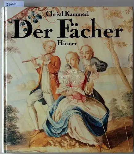 Kammerl, Christl: Der Fächer - Kunstobjekt und Billetdoux. Mit Beitr. v. Wolfram Metzger. 