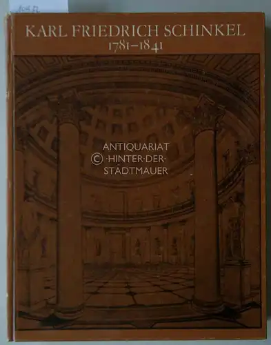 Karl Friedrich Schinkel, 1781 - 1841. Staatl. Museen zu Berlin/Hauptstadt d. DDR in Zusammenarbeit mit d. Staatl. Schlössern u. Gärten Potsdam-Sanssouci. 