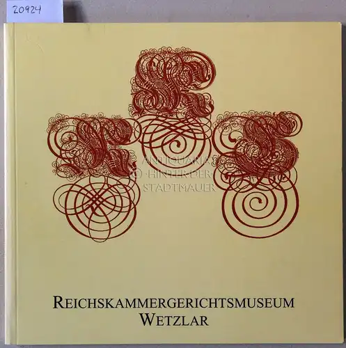 Keck, Lothar und Hartmut Schmidt: Reichskammergerichtsmuseum Wetzlar. 