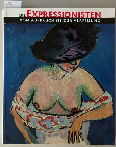 Kolberg, Gerhard (Hrsg.): DIe Expressionisten. Vom Aufbruch bis zur Verfemung. Museum Ludwig Köln. Mit Beitr. v. Helga Behn. 