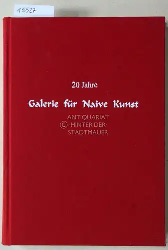 Kühn, Marianne: 20 Jahre Galerie für Naive Kunst, 1979-1999. 