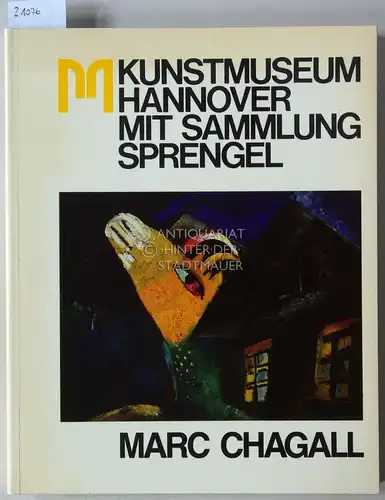 Liebelt (Red.), Udo: Marc Chagall. Druckgraphische Folgen 1922-1966. Verzeichnis der Bestände. Kunstmuseum Hannover mit Sammlung Sprengel. 