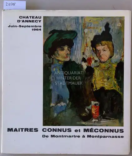 Maitres connus et méconnus. De Montmartre à Montparnasse. Modern Art Foundation Oscar Ghez - Genève. 