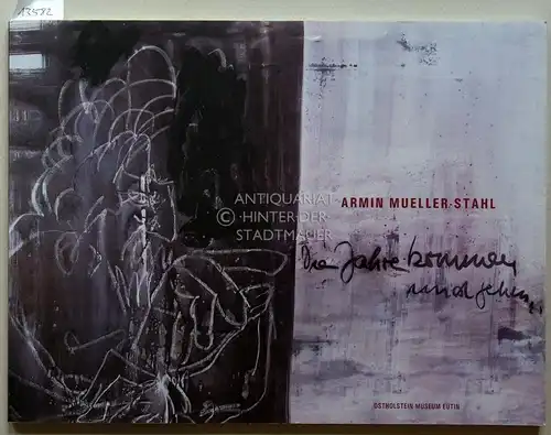 Mueller-Stahl, Armin: Die Jahre kommen und gehen. Hrsg. Stiftung z. Förderung d. Kultur u. Erwachsenenbildung in Ostholstein, Ostholstein-Museum. 