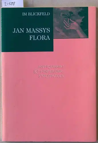 Müller, Karsten: Verführungskunst - Im Blickfeld - Jan Massys "Flora". Mit e. Bericht über d. Restaurierung d. Gemäldes v. Regine Kränz. Gedr. im Autrag der Freunde der Kunsthalle. 