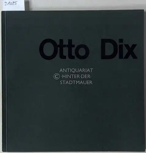 Otto Dix. Gemälde - Handzeichnungen - Aquarelle. 