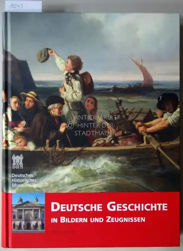 Ottomeyer, Hans und Hans-Jörg Czech: Deutsche Geschichte in Bildern und Zeugnissen. 