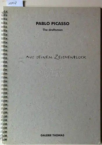 Pablo Picasso: aus seinem Zeichenblock. The draftsman. 