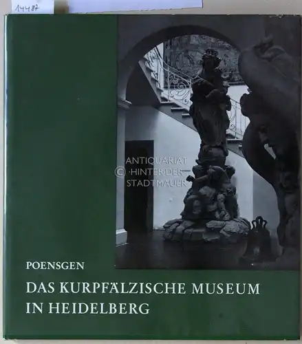 Poensgen, Georg: Das Kurpfälzische Museum in Heidelberg. [= Kulturgeschichtliche Museen in Deutschland, Bd. VIII]. 