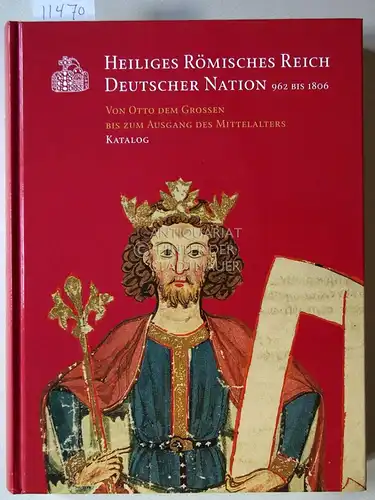 Puhle, Matthias (Hrsg.) und Claus-Peter (Hrsg.) Hasse: Heiliges Römisches Reich Deutscher Nation, 962-1806. Von Otto dem Großen bis zum Ausgang des Mittelalters; Katalog. 