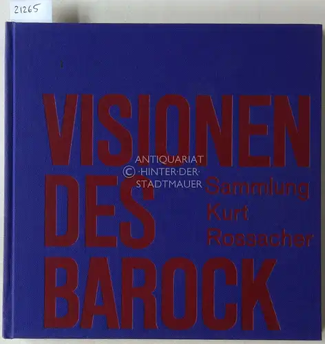 Rossacher, Kurt: Visionen des Barock. Entwürfe aus der Sammlung Kurst Rossacher. 