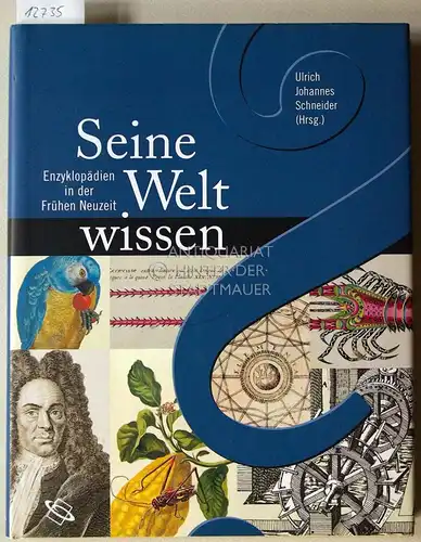 Schneider, Ulrich Johannes (Hrsg.): Seine Welt wissen. Enzyklopädien in der frühen Neuzeit. 