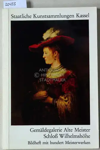 Staatliche Kunstsammlungen Kassel. Gemäldegalerie Alte Meister Schloß Wilhelmshöhe. 