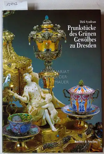 Syndram, Dirk: Prunkstücke des Grünen Gewölbes zu Dresden. (Die Farbaufnahmen stammen von Jürgen Karpinski ...). 