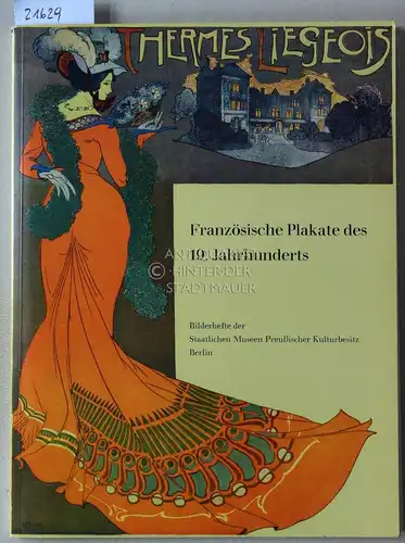 Thon, Christina: Französische Plakate des 19. Jahrhunderts. [= Bilderhefte der Staatlichen Museen Preußischer Kulturbesitz, Berlin, H. 7/8]. 