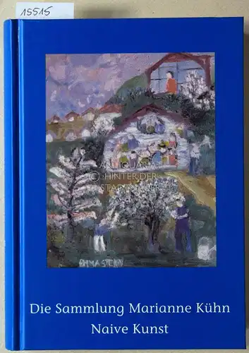 Ullrich, Ferdinand (Hrsg.) und Hans-Jürgen (Hrsg.) Schwalm: Die Sammlung Marianne Kühn: Naive Kunst. 